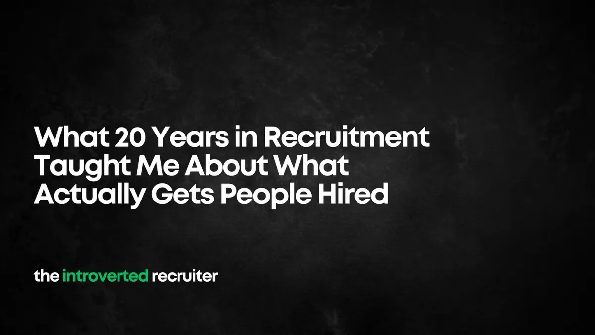 What 20 Years in Recruitment Taught Me About What Actually Gets People Hired