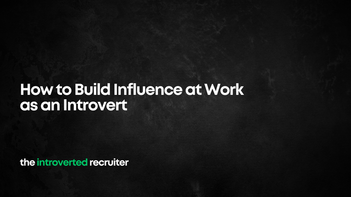 How to Build Influence at Work as an Introvert
