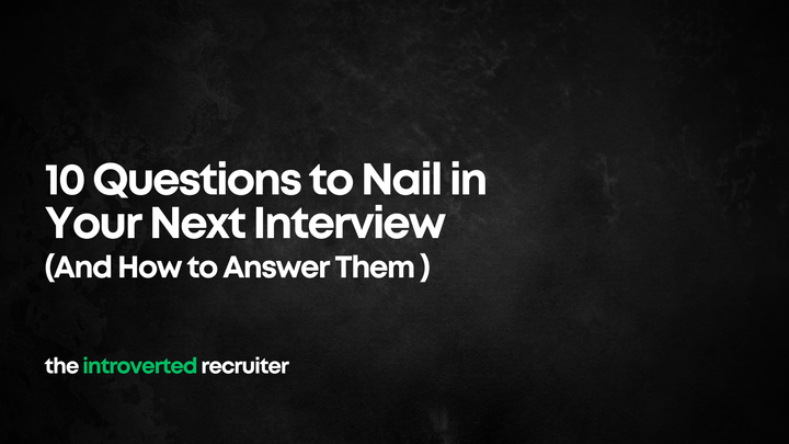 10 Questions to Nail in Your Next Interview