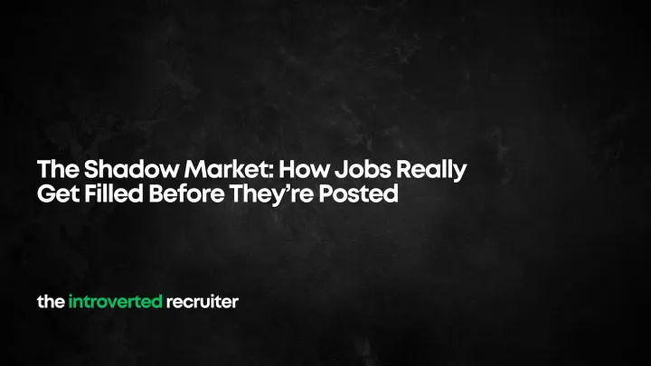 The Shadow Job Market: How Jobs Really Get Filled Before They’re Posted